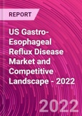 US Gastro-Esophageal Reflux Disease Market and Competitive Landscape - 2022- Product Image