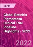 Global Retinitis Pigmentosa Clinical Trial Pipeline Highlights - 2022- Product Image