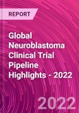 Global Neuroblastoma Clinical Trial Pipeline Highlights - 2022- Product Image