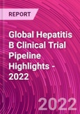 Global Hepatitis B Clinical Trial Pipeline Highlights - 2022- Product Image