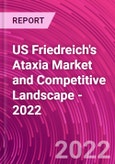 US Friedreich's Ataxia Market and Competitive Landscape - 2022- Product Image