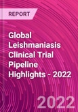 Global Leishmaniasis Clinical Trial Pipeline Highlights - 2022- Product Image