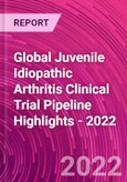 Global Juvenile Idiopathic Arthritis Clinical Trial Pipeline Highlights - 2022- Product Image