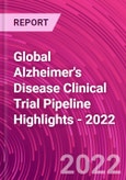Global Alzheimer's Disease Clinical Trial Pipeline Highlights - 2022- Product Image