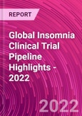 Global Insomnia Clinical Trial Pipeline Highlights - 2022- Product Image