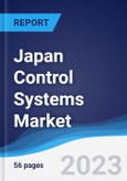 Japan Control Systems Market Summary, Competitive Analysis and Forecast to 2027- Product Image