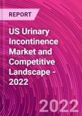 US Urinary Incontinence Market and Competitive Landscape - 2022- Product Image