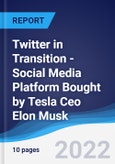 Twitter in Transition - Social Media Platform Bought by Tesla Ceo Elon Musk- Product Image