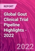 Global Gout Clinical Trial Pipeline Highlights - 2022- Product Image