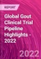 Global Gout Clinical Trial Pipeline Highlights - 2022 - Product Thumbnail Image