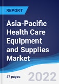 Asia-Pacific Health Care Equipment and Supplies Market Summary, Competitive Analysis and Forecast, 2017-2026- Product Image