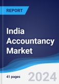 India Accountancy Market Summary, Competitive Analysis and Forecast to 2028- Product Image