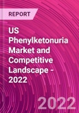 US Phenylketonuria Market and Competitive Landscape - 2022- Product Image