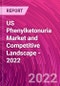US Phenylketonuria Market and Competitive Landscape - 2022 - Product Image