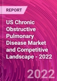 US Chronic Obstructive Pulmonary Disease Market and Competitive Landscape - 2022- Product Image