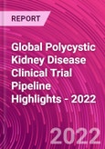 Global Polycystic Kidney Disease Clinical Trial Pipeline Highlights - 2022- Product Image