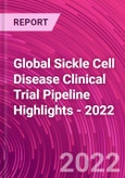 Global Sickle Cell Disease Clinical Trial Pipeline Highlights - 2022- Product Image