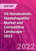 US Nonalcoholic Steatohepatitis Market and Competitive Landscape - 2022- Product Image
