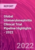 Global Glomerulonephritis Clinical Trial Pipeline Highlights - 2022- Product Image