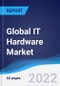 Global IT Hardware Market Summary, Competitive Analysis and Forecast, 2017-2026 - Product Image