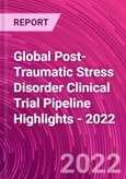 Global Post-Traumatic Stress Disorder Clinical Trial Pipeline Highlights - 2022- Product Image