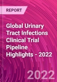 Global Urinary Tract Infections Clinical Trial Pipeline Highlights - 2022- Product Image