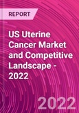 US Uterine Cancer Market and Competitive Landscape - 2022- Product Image