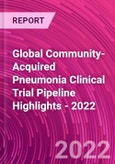 Global Community-Acquired Pneumonia Clinical Trial Pipeline Highlights - 2022- Product Image