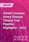 Global Coronary Artery Disease Clinical Trial Pipeline Highlights - 2022 - Product Thumbnail Image