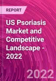 US Psoriasis Market and Competitive Landscape - 2022- Product Image