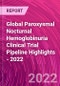 Global Paroxysmal Nocturnal Hemoglobinuria Clinical Trial Pipeline Highlights - 2022 - Product Image