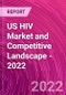 US HIV Market and Competitive Landscape - 2022 - Product Image