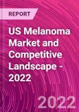 US Melanoma Market and Competitive Landscape - 2022- Product Image