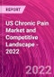 US Chronic Pain Market and Competitive Landscape - 2022 - Product Thumbnail Image