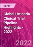 Global Urticaria Clinical Trial Pipeline Highlights - 2022- Product Image
