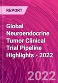 Global Neuroendocrine Tumor Clinical Trial Pipeline Highlights - 2022- Product Image