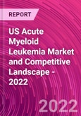 US Acute Myeloid Leukemia Market and Competitive Landscape - 2022- Product Image