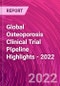 Global Osteoporosis Clinical Trial Pipeline Highlights - 2022 - Product Thumbnail Image