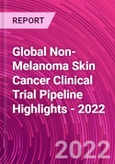 Global Non-Melanoma Skin Cancer Clinical Trial Pipeline Highlights - 2022- Product Image