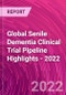 Global Senile Dementia Clinical Trial Pipeline Highlights - 2022 - Product Thumbnail Image