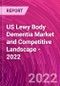 US Lewy Body Dementia Market and Competitive Landscape - 2022 - Product Thumbnail Image