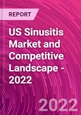 US Sinusitis Market and Competitive Landscape - 2022- Product Image