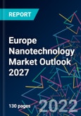 Europe Nanotechnology Market Outlook 2027- Product Image