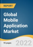 Global Mobile Application Market Size, Share, & Trends Analysis Report by Store Type (Google Store, Apple Store, Others), by Application, by Region, and Segment Forecasts, 2022-2030- Product Image