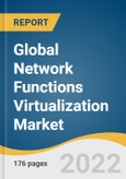 Global Network Functions Virtualization Market Size, Share & Trends Analysis Report by Component, by Organization Size, by Applications, by End-user (Service Providers, Data Centers, Enterprises), by Region, and Segment Forecasts, 2022-2030- Product Image