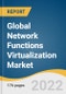 Global Network Functions Virtualization Market Size, Share & Trends Analysis Report by Component, by Organization Size, by Applications, by End-user (Service Providers, Data Centers, Enterprises), by Region, and Segment Forecasts, 2022-2030 - Product Image