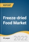 Freeze-dried Food Market Size, Share & Trends Analysis Report By Product (Fruits, Vegetables, Meat, Poultry & Seafood), By Distribution Channel (B2B, B2C), By Region, And Segment Forecasts, 2022 - 2030 - Product Image