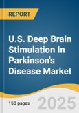 U.S. Deep Brain Stimulation In Parkinson's Disease Market Size, Share & Trends Analysis Report by Product (Single-channel, Dual-channel), and Segment Forecasts, 2022-2030- Product Image