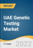 UAE Genetic Testing Market Size, Share & Trends Analysis Report by Technology (Next-generation Sequencing, Array Technology), by Application, by Channel, by End-use, and Segment Forecasts, 2022-2030- Product Image