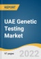 UAE Genetic Testing Market Size, Share & Trends Analysis Report by Technology (Next-generation Sequencing, Array Technology), by Application, by Channel, by End-use, and Segment Forecasts, 2022-2030 - Product Thumbnail Image